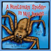 A Huntsman Spider in My House . . . cover image cdn