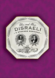 Mr. and Mrs. Disraeli : A Strange Romance cover image cdn