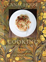 Canal House Cooking, Volume N° 7 : La Dolce Vita cover image cdn