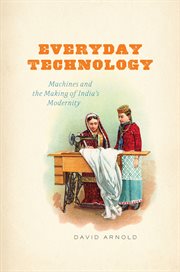 Everyday Technology : Machines and the Making of India's Modernity cover image cdn