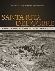 Santa Rita del Cobre : A Copper Mining Community in New Mexico cover image cdn