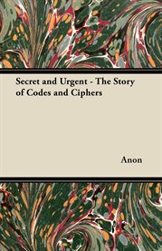 Secret and Urgent - the Story of Codes and Ciphers cover image cdn