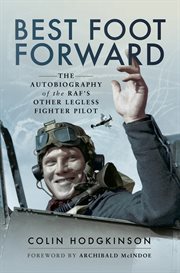 Best Foot Forward : The Autobiography of the RAF's Other Legless Fighter Pilot cover image cdn