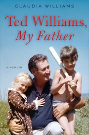 Ted Williams, My Father : A Memoir cover image cdn