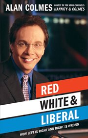 Red, White & Liberal : How Left Is Right and Right Is Wrong cover image cdn