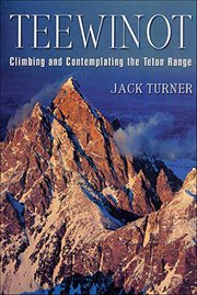 Teewinot : Climbing and Contemplating the Teton Range cover image cdn