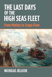 The Last Days of the High Seas Fleet : From Mutiny to Scapa Flow cover image cdn