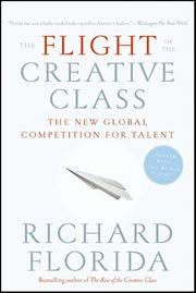 The Flight of the Creative Class : The New Global Competition for Talent cover image cdn