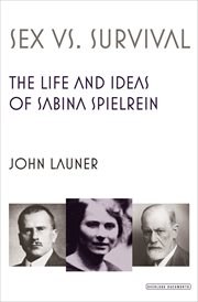 Sex vs. Survival : The Life and Ideas of Sabina Spielrein cover image cdn