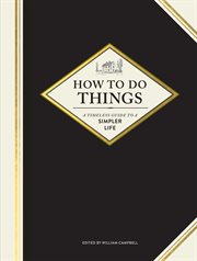 How to Do Things : A Timeless Guide to a Simpler Life cover image cdn