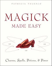 Magick Made Easy : Charms, Spells, Potions, & Power cover image cdn