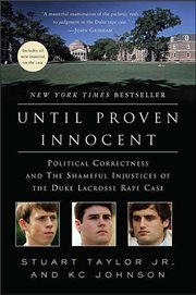 Until Proven Innocent : Political Correctness and the Shameful Injustices of the Duke Lacrosse Rape Case cover image cdn