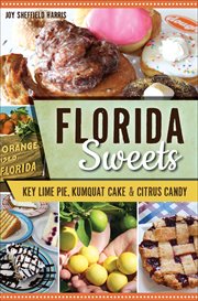 Florida Sweets : Key Lime Pie, Kumquat Cake & Citrus Candy cover image cdn