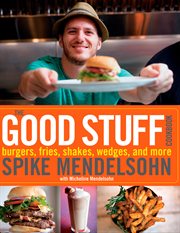 The Good Stuff Cookbook : Burgers, Fries, Shakes, Wedges, and More cover image cdn