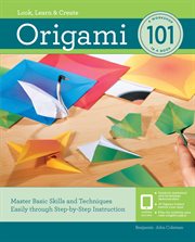 Origami 101 : Master Basic Skills and Techniques Easily through Step-by-Step Instruction cover image cdn