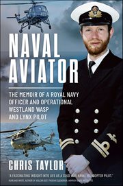 Naval Aviator : The Memoir Of A Royal Navy Officer And Operational Westland Wasp And Lynx Pilot cover image cdn