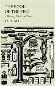 The Book of the Feet : A History of Boots and Shoes cover image cdn