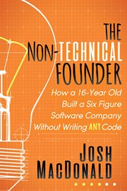 The Non-Technical Founder : How a 16-Year Old Built a Six Figure Software Company Without Writing Any Code cover image cdn