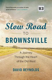 Slow Road to Brownsville : A Journey Through the Heart of the Old West cover image cdn