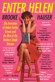 Enter Helen : The Invention of Helen Gurley Brown and the Rise of the Modern Single Woman cover image cdn