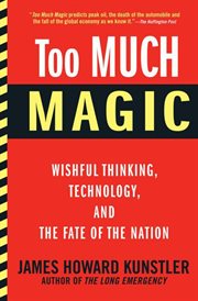 Too Much Magic : Wishful Thinking, Technology, and the Fate of the Nation cover image cdn