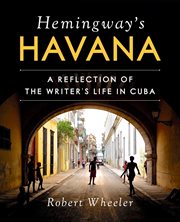 Hemingway's Havana : A Reflection of the Writer's Life in Cuba cover image cdn