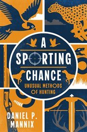 A Sporting Chance : Unusual Methods Of Hunting cover image cdn
