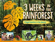 3 Weeks in the Rainforest : A Rapid Inventory In The Amazon cover image cdn