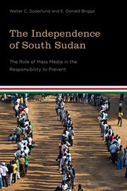 The Independence of South Sudan : The Role of Mass Media in the Responsibility to Prevent cover image cdn
