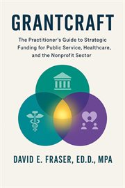 Grantcraft : The Practitioner's Guide To Strategic Funding For Public Service, Healthcare, And The Nonprofit Sect cover image cdn