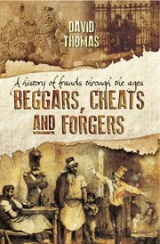 Beggars, Cheats and Forgers : A History of Frauds Throughout the Ages cover image cdn