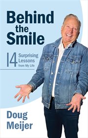 Behind the Smile : Fourteen Surprising Lessons from My Life cover image cdn