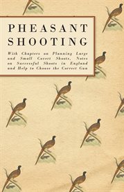 Pheasant Shooting - With Chapters on Planning Large and Small Covert Shoots, Notes on Successful cover image cdn