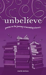 Unbelieve : poems on the journey to becoming a heretic cover image cdn