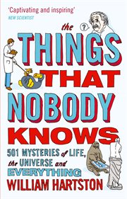 The Things That Nobody Knows : 501 Mysteries of Life, the Universe and Everything cover image cdn