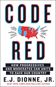 Code Red : How Progressives and Moderates Can Unite to Save Our Country cover image cdn