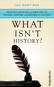 What Isn't History? : Selected Articles and Speeches on Writing History and Historical Fiction cover image cdn