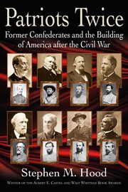 Patriots Twice : Former Confederates and the Building of America after the Civil War cover image cdn