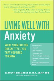 Living Well With Anxiety : What Your Doctor Doesn't Tell You . . . That You Need to Know cover image cdn