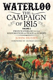 Waterloo: The Campaign of 1815, Volume 2 : From Waterloo to the Restoration of Peace in Europe cover image cdn