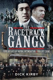 The Racetrack Gangs : Four Decades of Doping, Intimidation and Violent Crime cover image cdn