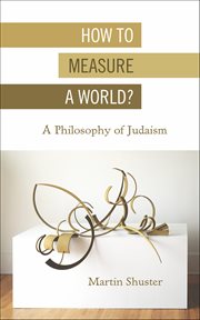 How to Measure a World? : A Philosophy of Judaism cover image cdn