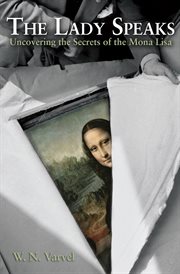 The Lady Speaks : Uncovering the Secrets of the Mona Lisa cover image cdn