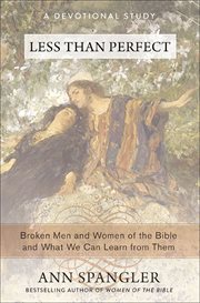 Less Than Perfect : Broken Men and Women of the Bible and What We Can Learn from Them cover image cdn
