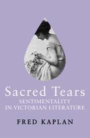 Sacred Tears : Sentimentality in Victorian Literature cover image cdn