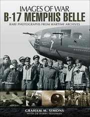 B-17 Memphis Belle : Rare Photographs from Wartime Archives cover image cdn