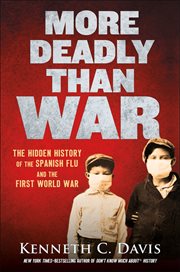 More Deadly Than War : The Hidden History of the Spanish Flu and the First World War cover image cdn