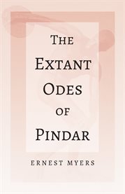 The Extant Odes of Pindar : With the Extract 'Classical Games' by Francis Storr cover image cdn