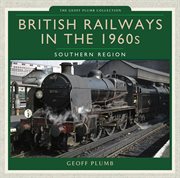 British Railways in the 1960s : Southern Region cover image cdn