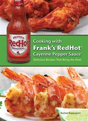 Cooking With Frank's RedHot Cayenne Pepper Sauce : Delicious Recipes That Bring the Heat cover image cdn